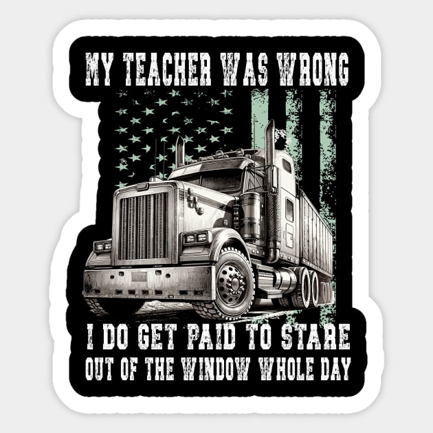 My Teacher Was Wrong Trucker Gift Funny Truck Driver Sticker by AlmaDesigns